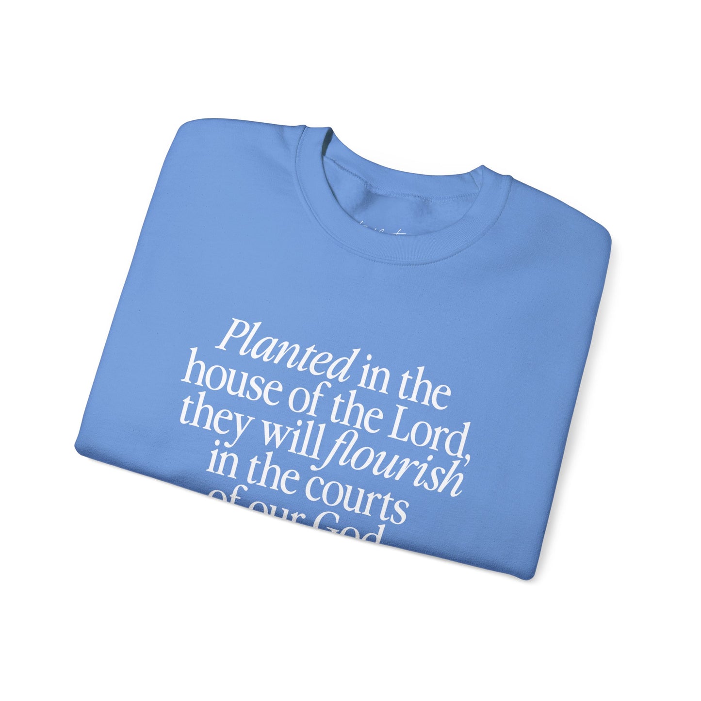 Planted (Psalm 92:13) Sweatshirt