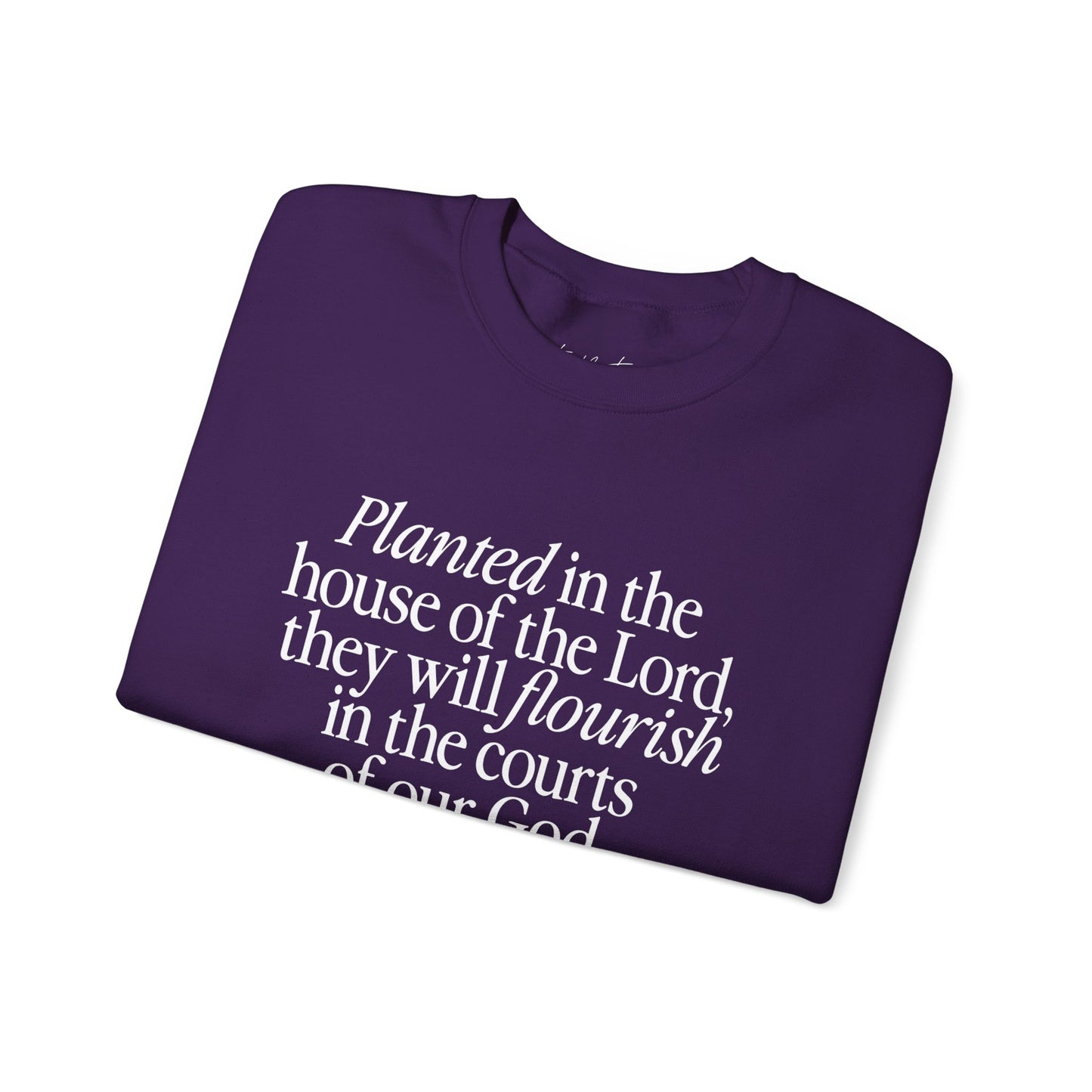 Planted (Psalm 92:13) Sweatshirt