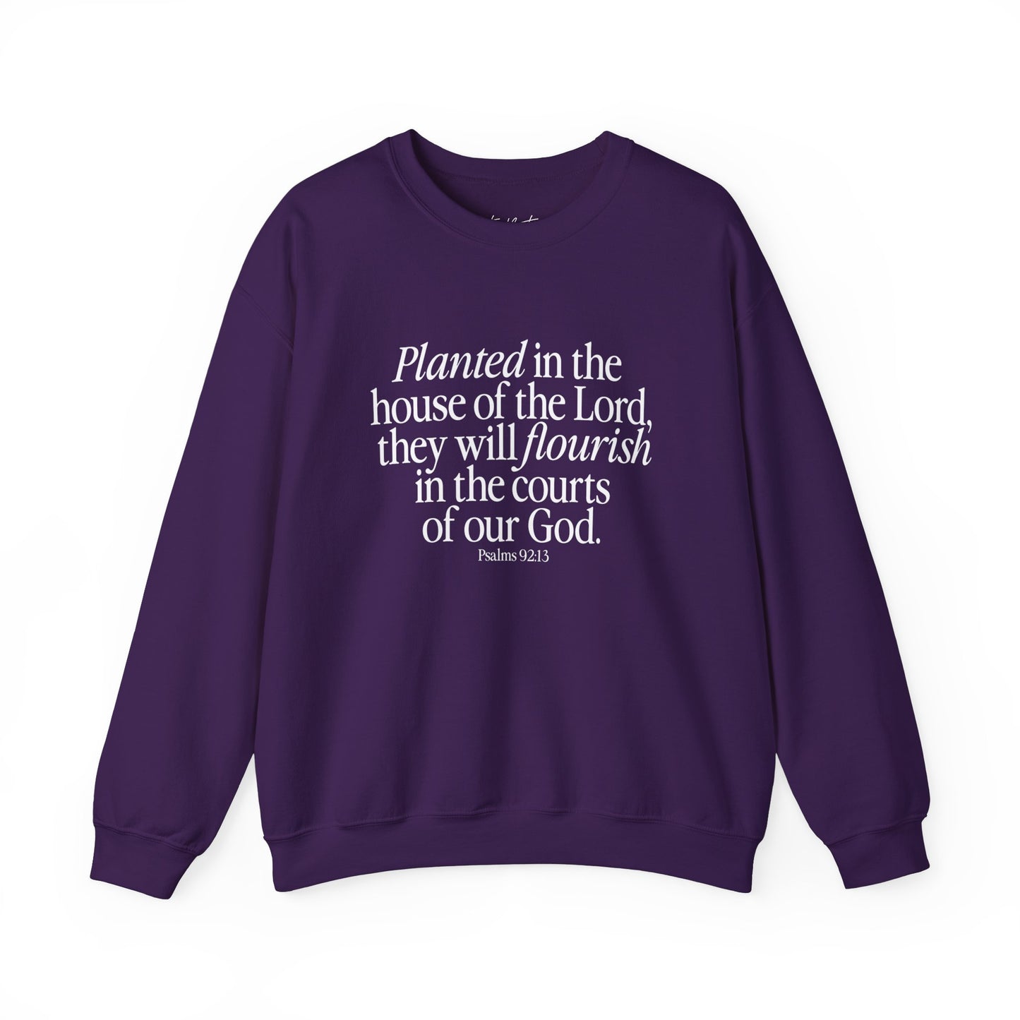 Planted (Psalm 92:13) Sweatshirt