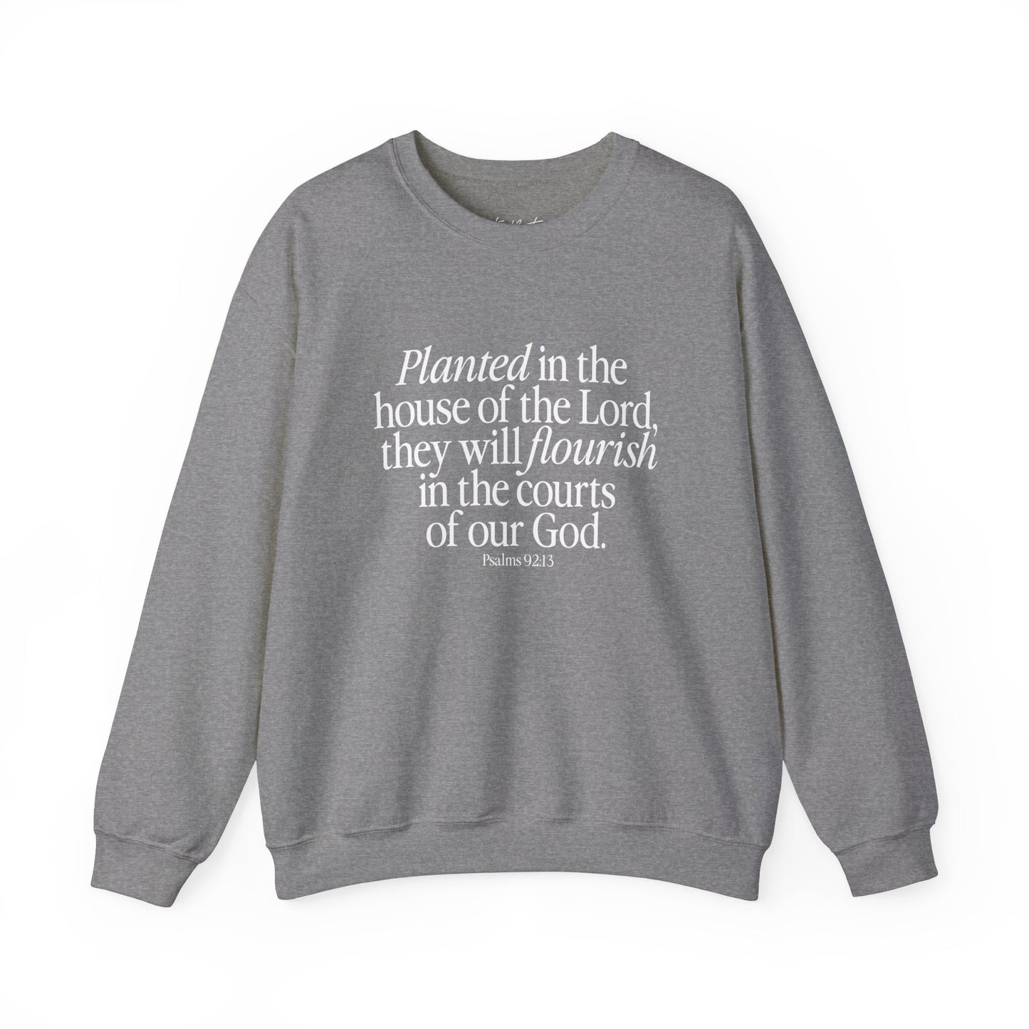 Planted (Psalm 92:13) Sweatshirt