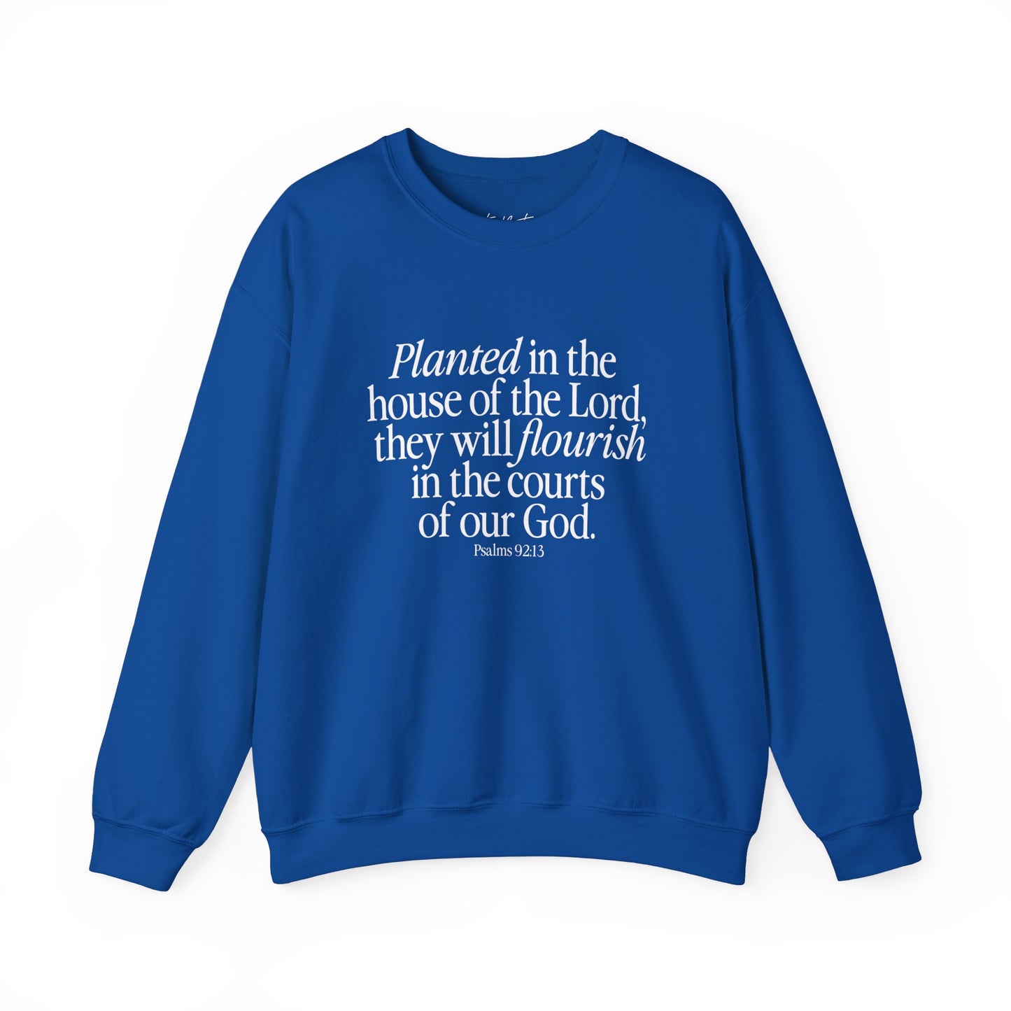 Planted (Psalm 92:13) Sweatshirt